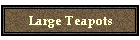 Large Teapots